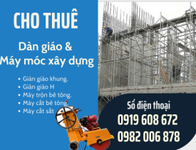 CHO THUÊ GIÀN GIÁO VÀ MÁY MÓC XÂY DỰNG 