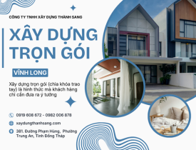 Dịch Vụ Xây Dựng Trọn Gói Tại Vĩnh Long Uy Tín – Giá Tốt 