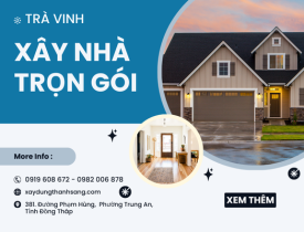 Xây Nhà Trọn Gói Tại Trà Vinh – Giải Pháp Tiết Kiệm, An Tâm Từ A đến Z!