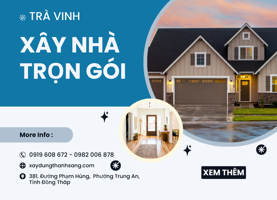 Xây Nhà Trọn Gói Tại Trà Vinh – Giải Pháp Tiết Kiệm, An Tâm Từ A đến Z!